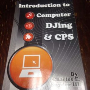 BOOKS Introduction To Computer DJing & CPS By Charles E Snyder III